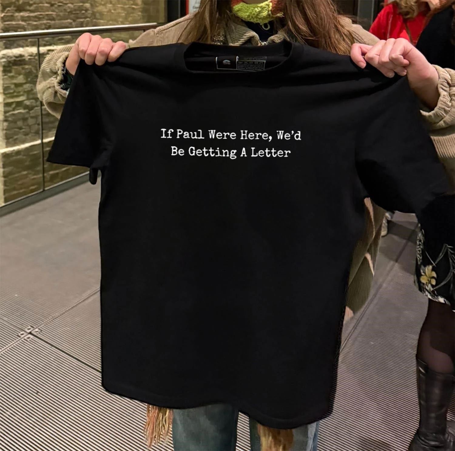 If Paul Were Here We’d Be Getting A Letter shirt