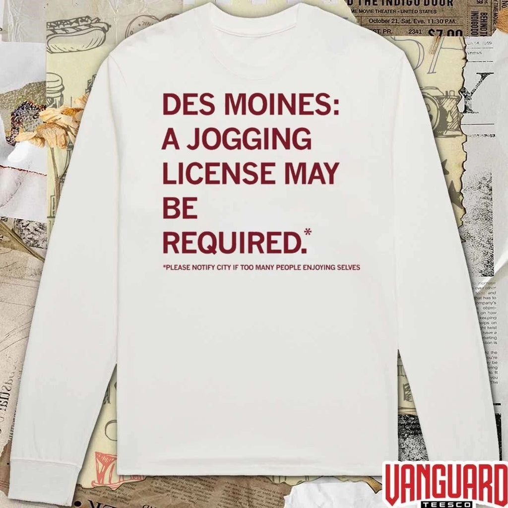 Des Moines A Jogging License May Be Required Please Notify City If Too Many People Enjoying Selves 2026 t-shirt