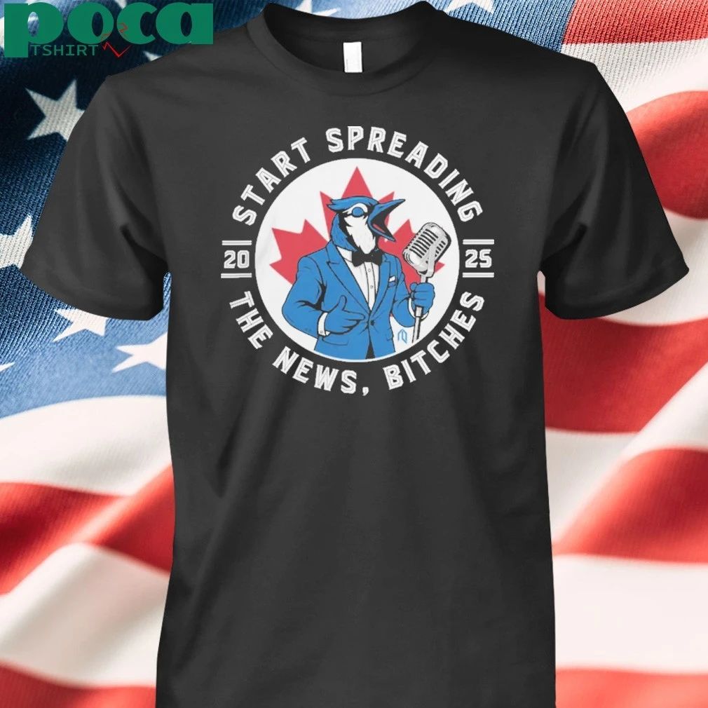 Toronto Blue Jays Start Spreading The News T-Shirt
