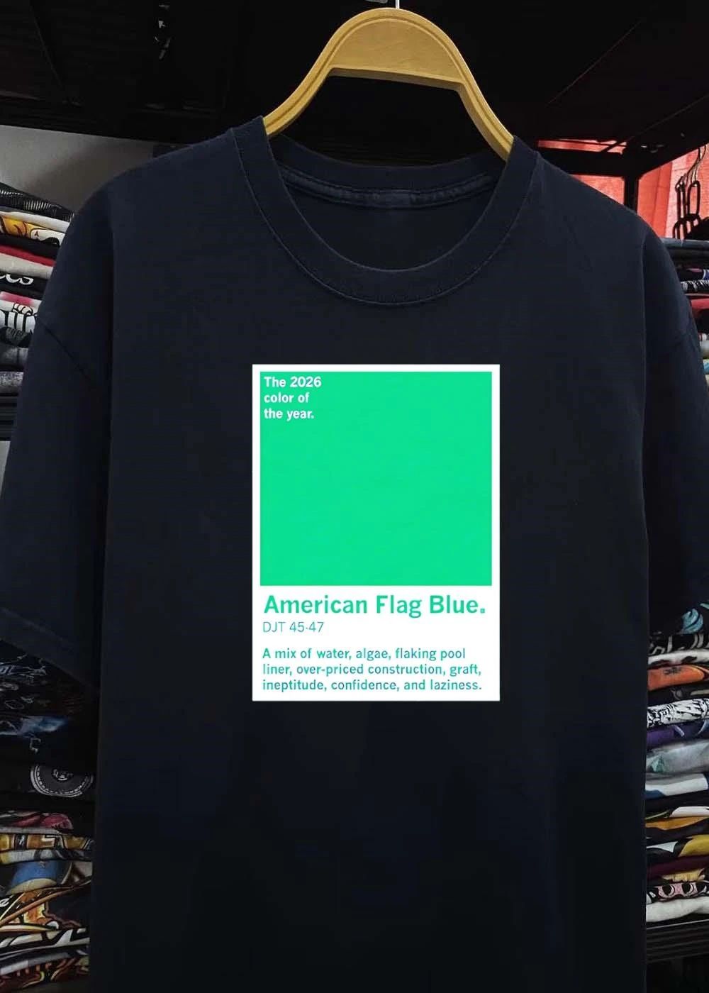 American Flag Blue 2026 Color of the Year DJT 45 47 Mix Water Algae Flaking Pool Liner Over Priced Construction Graft Ineptitude Confidence Laziness shirt