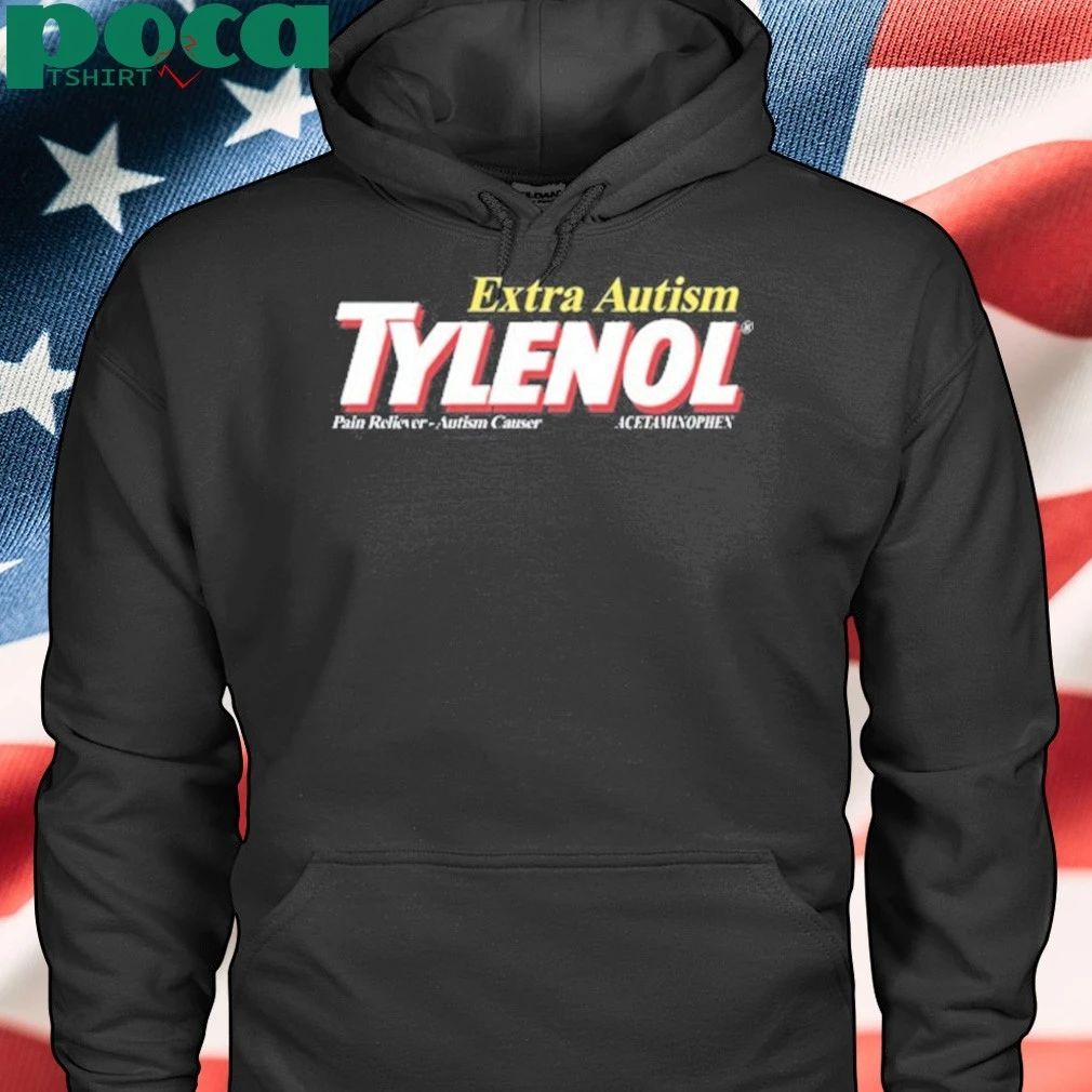 Extra Autism Tylenol Pain Reliever Autism Causer Acetaminophen Shirt