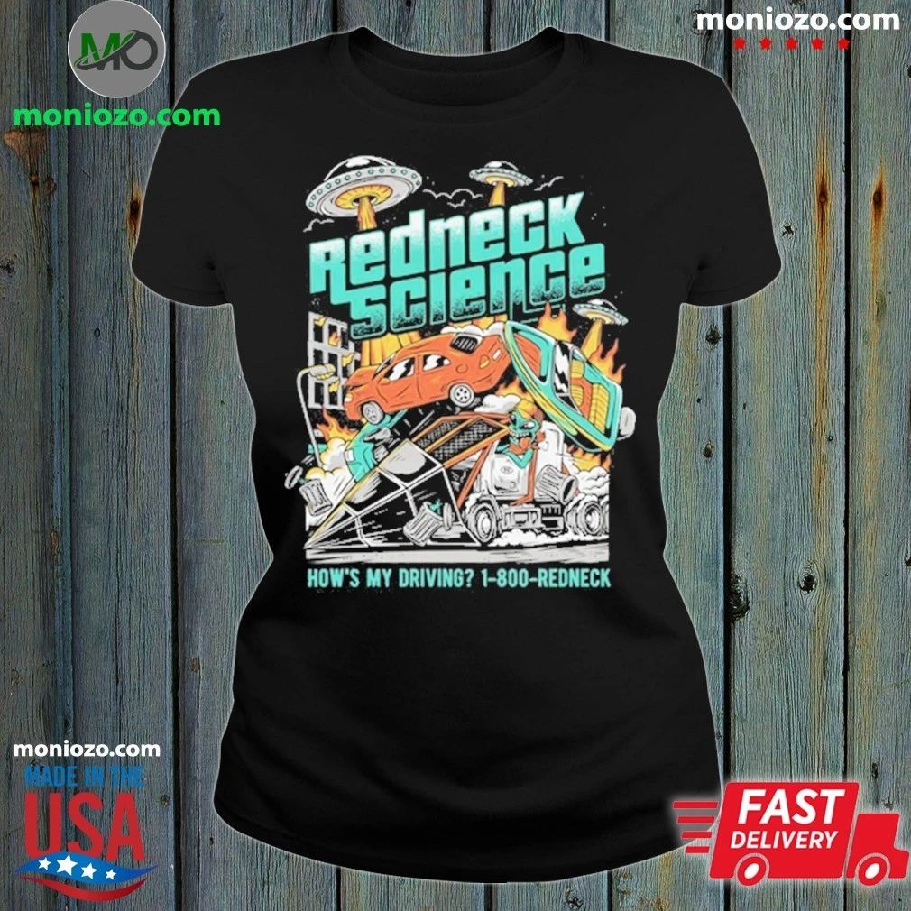 Original Westen Champlin Redneck Science How’s My Driving Shirt