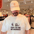 Yeah I’m fine no worries shirt