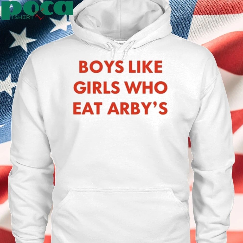 oys Like Girls Who Eat Arby’s T-shirt