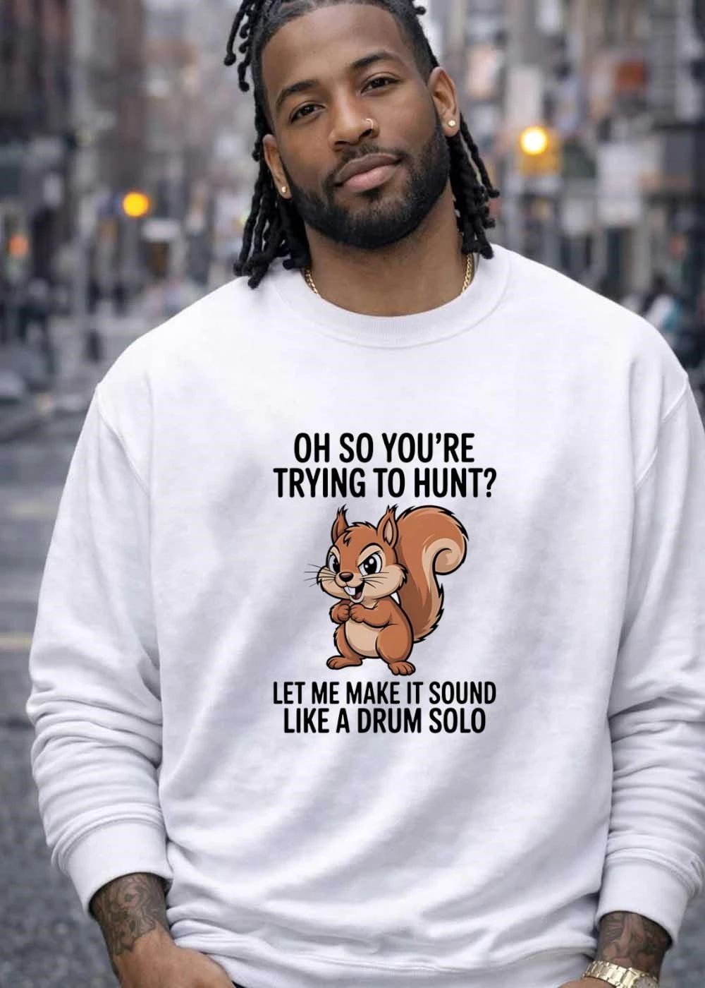 Funny Squirrel Hunting Gift Oh So You Are Trying To Hunt Let Me Make It Sound Like A Drum Solo shirt