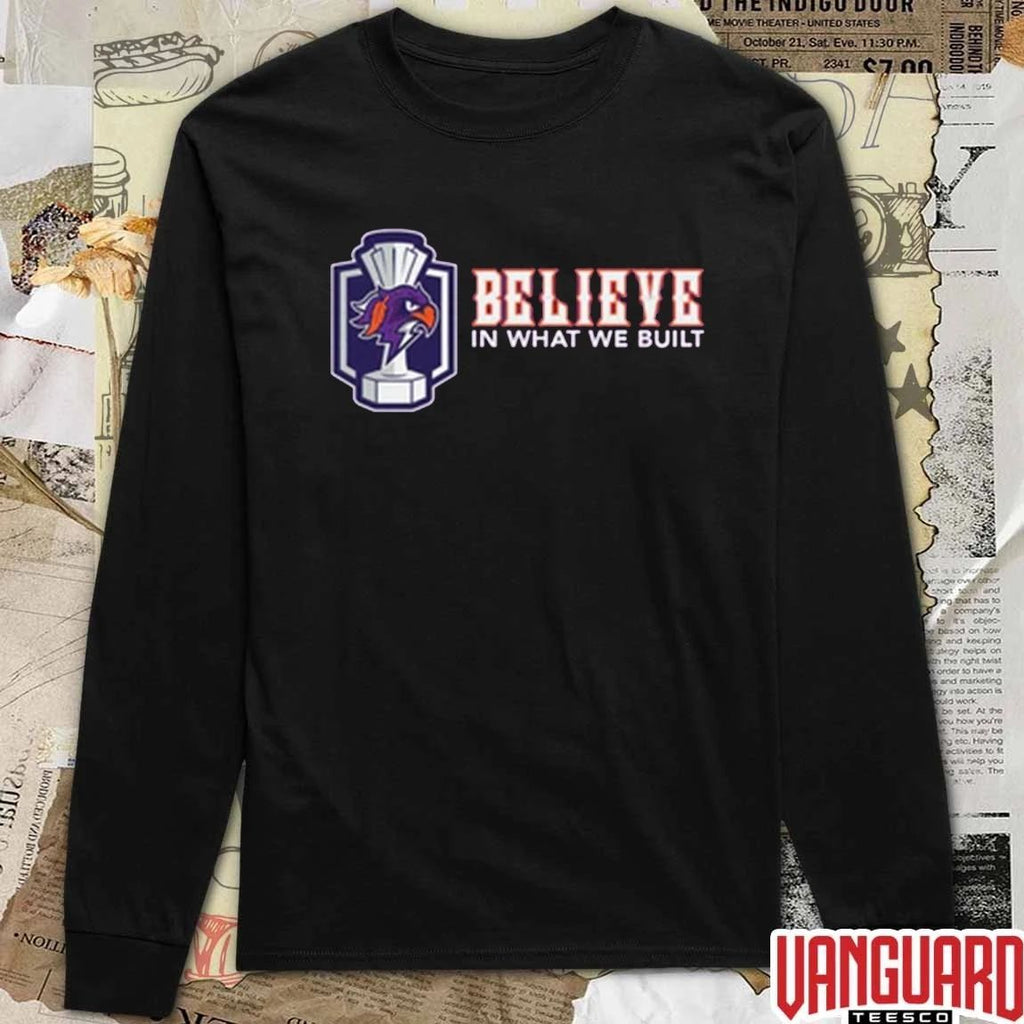 Halifax Thunderbirds Believe In What We Built t-shirt