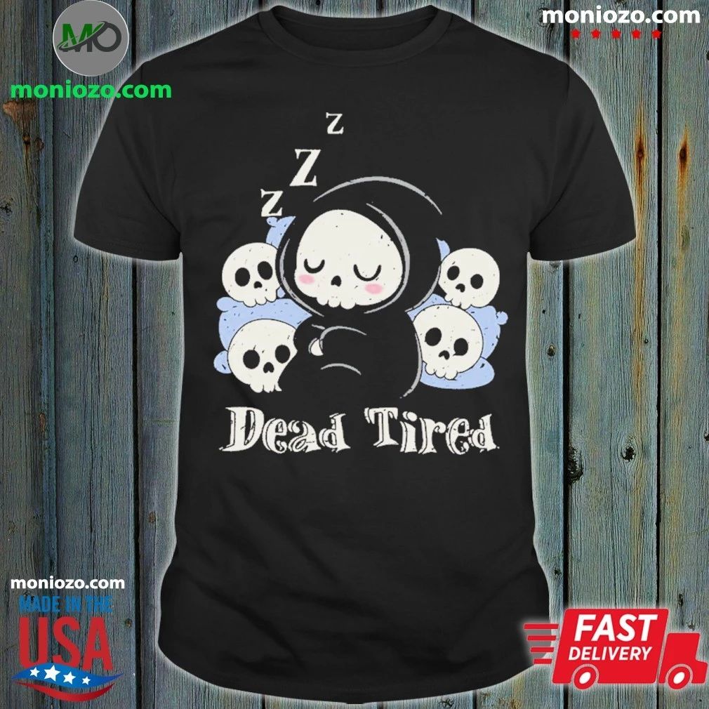 Original Dead Tired – Death Sleeping Shirt