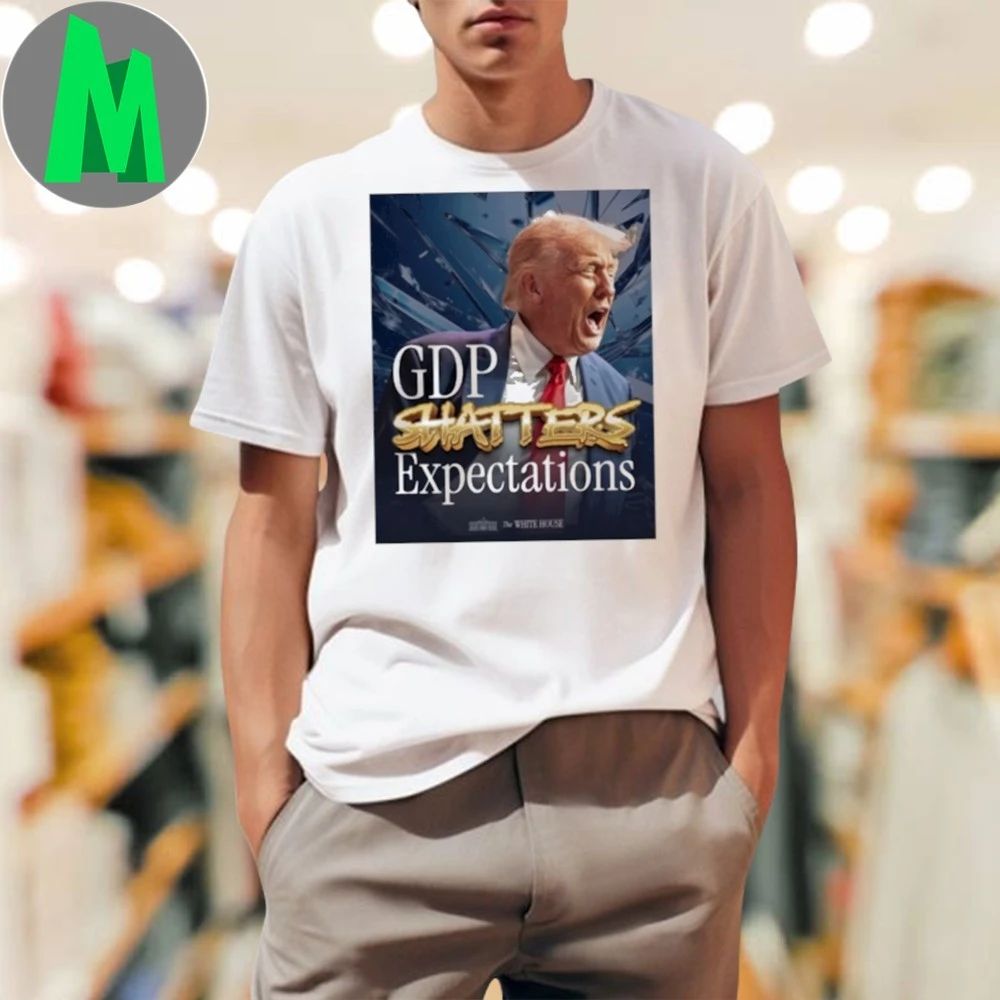 Trump Gdp Shatters Expectations 2025 T-Shirt