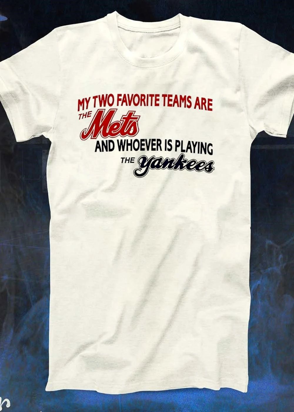 Mets Yankees Rivalry Funny Fan My Two Favorite Teams Are the Mets and Whoever Is Playing the Yankees 2026 MLB Baseball Shirt