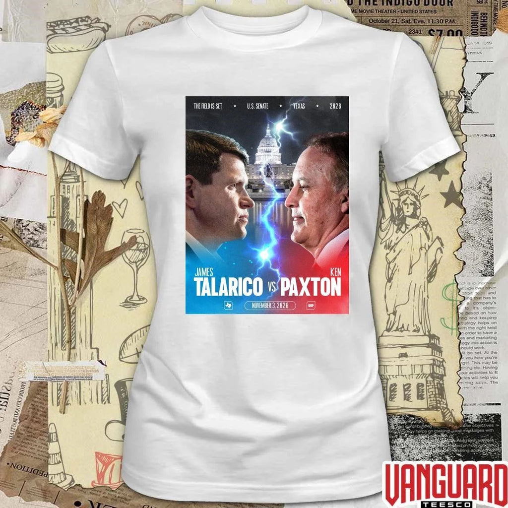 James Talarico Vs Ken Paxton November 3 2026 The Field Is Set U.S. Senate Texas Poster t-shirt