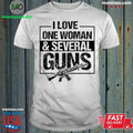 I Love One Woman Several Guns Shirt