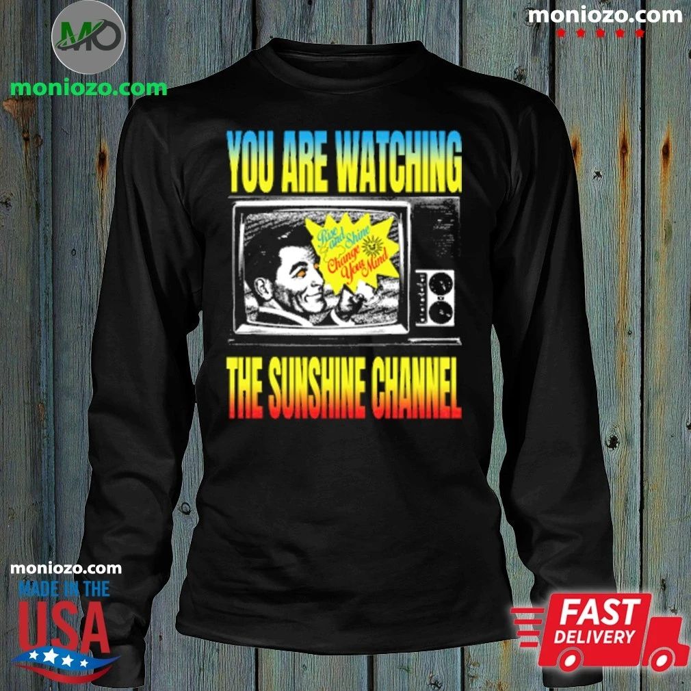 You Are Watching The Sunrise Channel Shirt