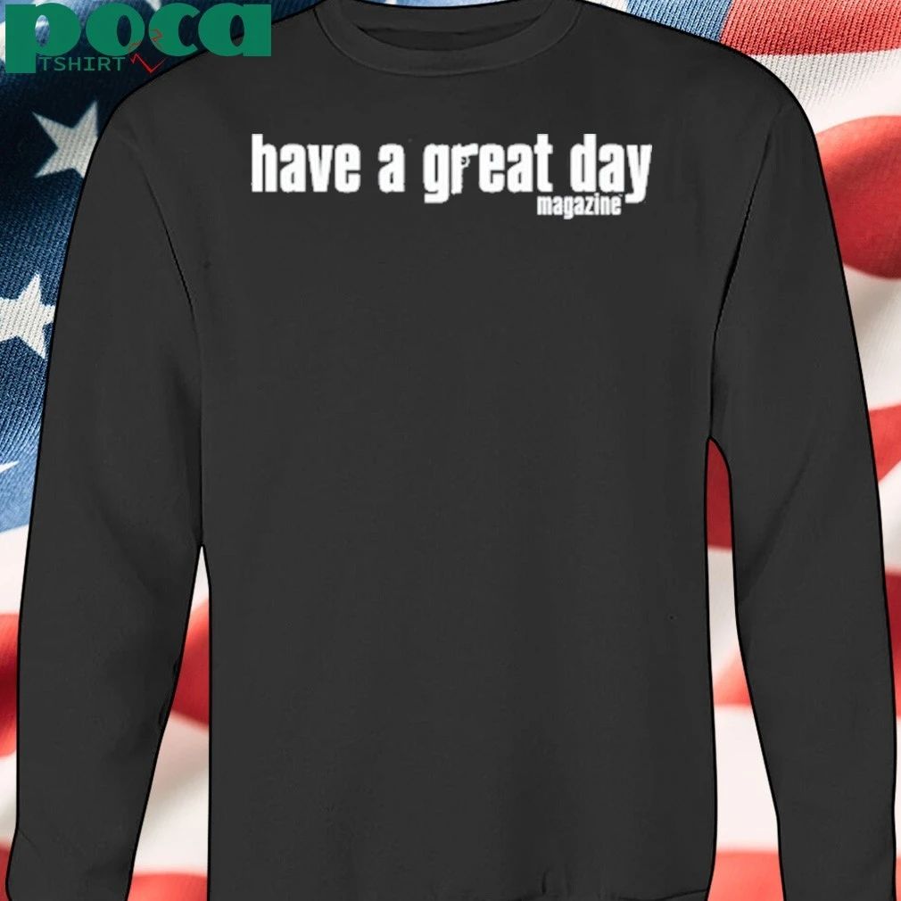 Have A Great Day Magazine They Don’t Pay Us To Make Friends Shirt
