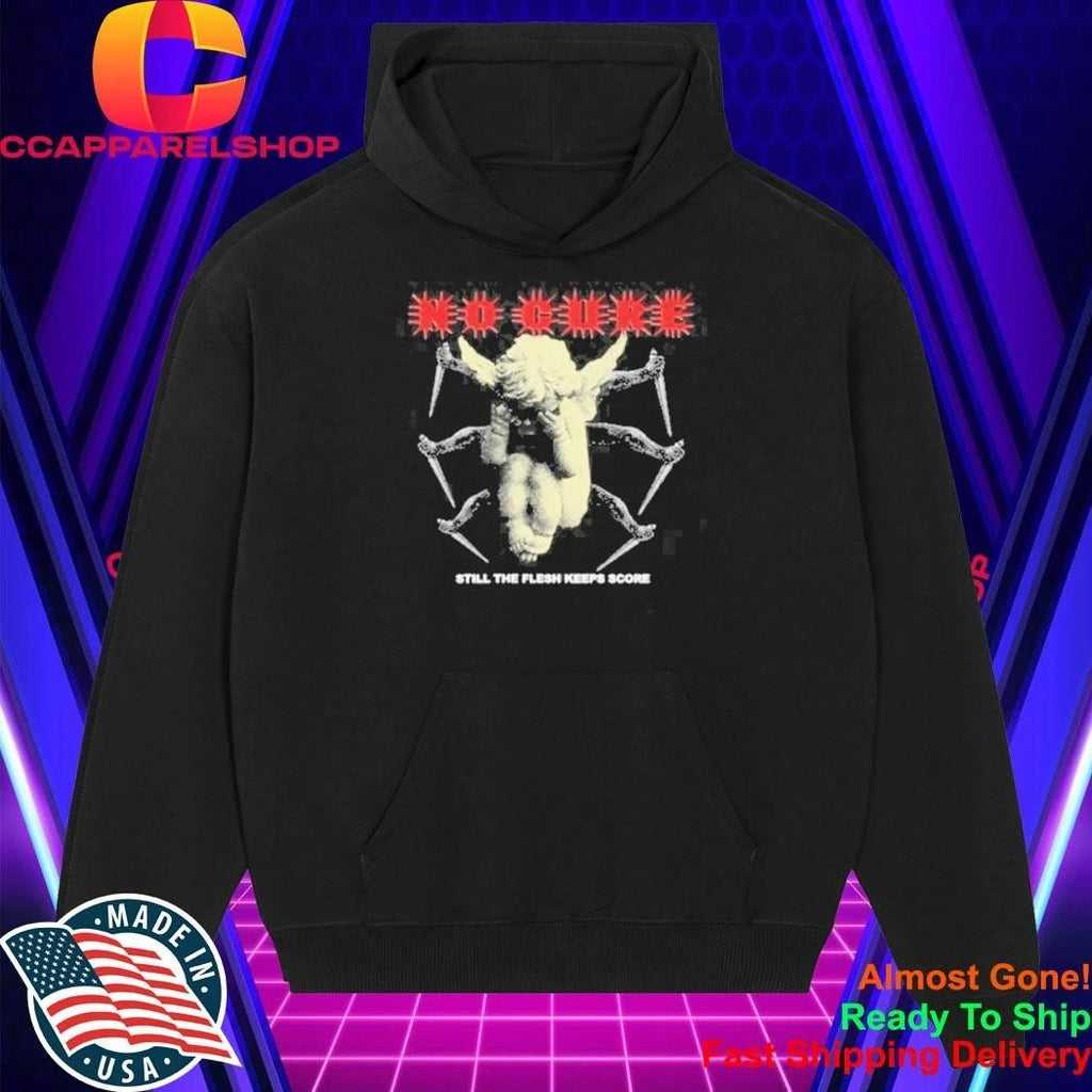 No Cure Still The Flesh Keeps Score Dead Or Dying Shirt