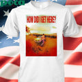 Louis tomlinson how did i get here shirt