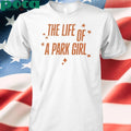 The Life Of A Park Girl Shirt