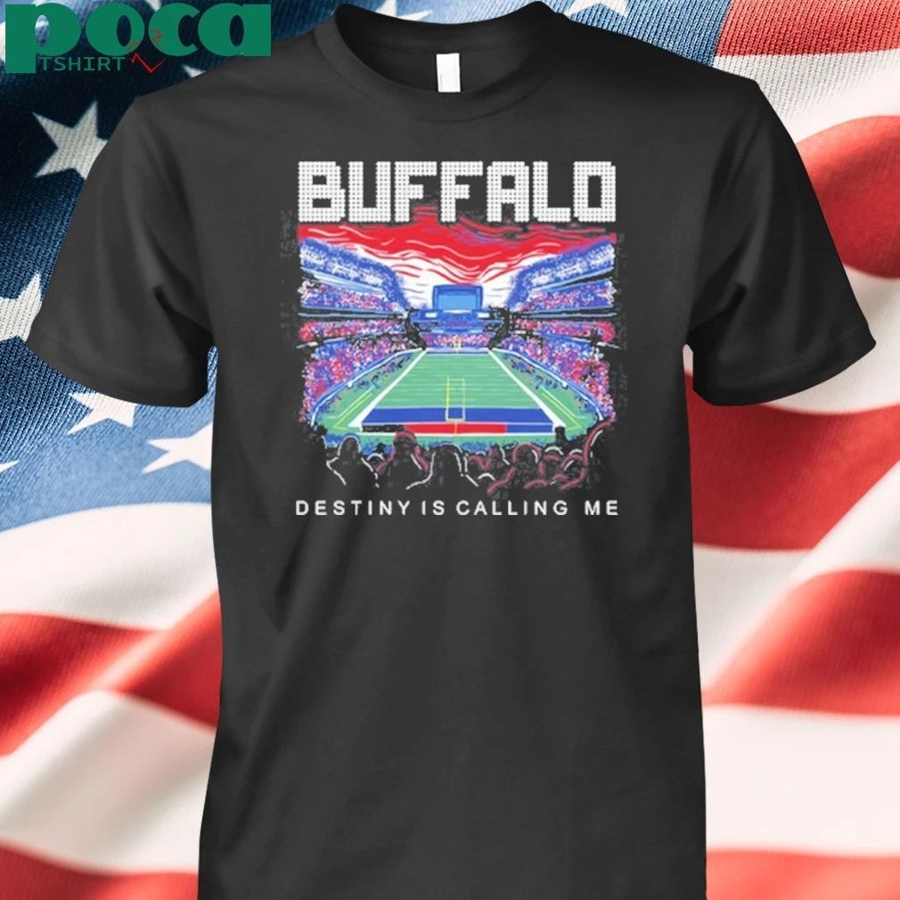 Destiny is calling me Buffalo T-shirt