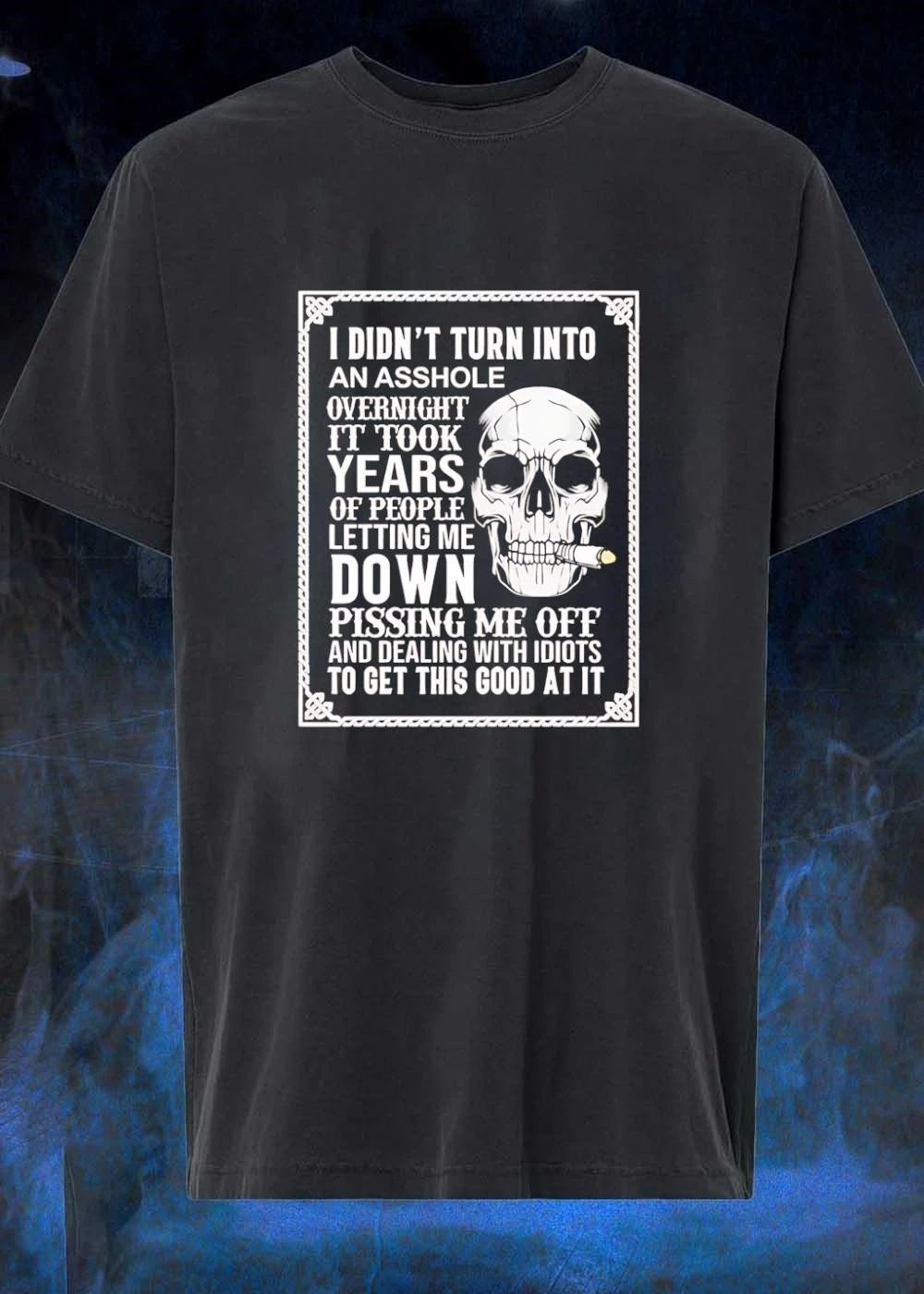 Cynical Skull Smoking Cigar I Didn’t Turn Into An Asshole Overnight Years Of People Letting Me Down Pissing Off And Dealing With Idiots T-Shirt