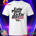Eatin Pussy Kickin Ass Wheeler Walker Shirt
