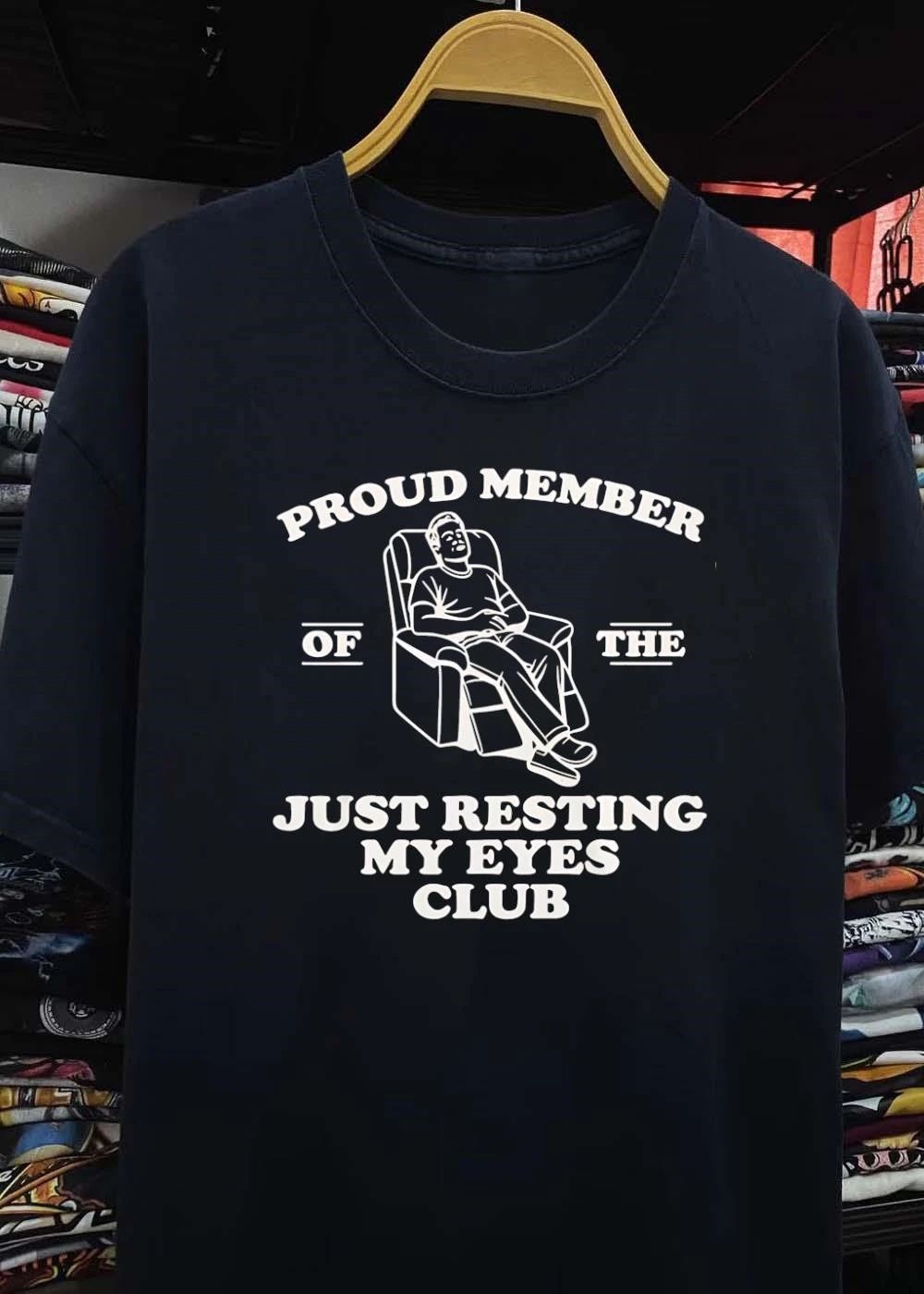 Proud Member of the Just Resting My Eyes Club T-Shirt