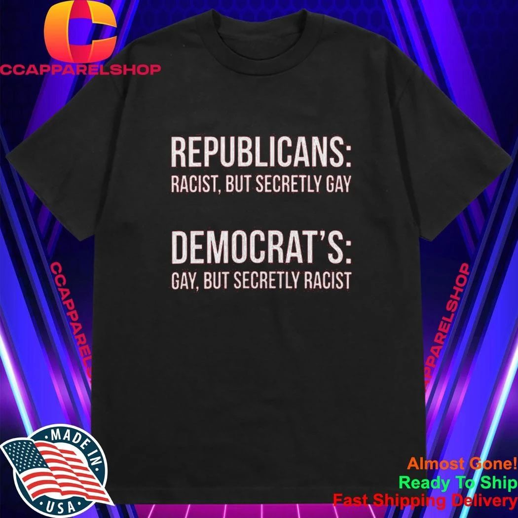 Back Republicans Racist But Secretly Gay Shirt