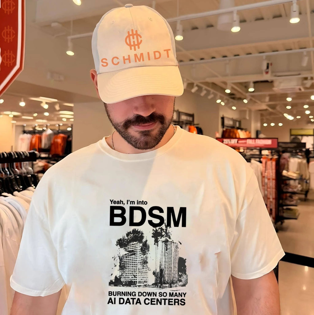 Yeah I’m into BDSM Burning Down So Many AI Data Centers shirt