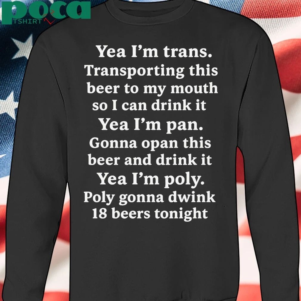 Yeah I’m Trans Transporting This Beer To My Mouth T-shirt