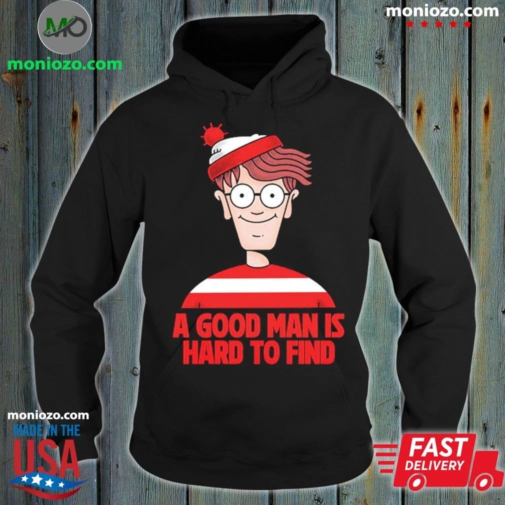 A Good Man Is Hard To Find Shirt