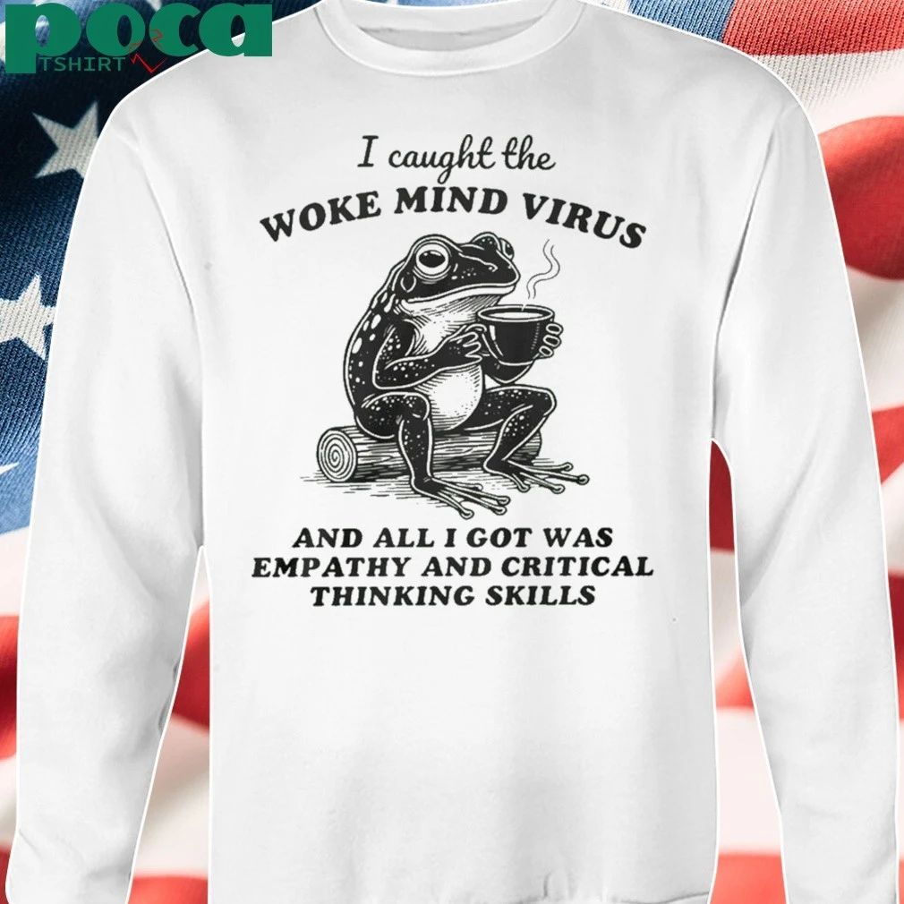 Awakened Thinking Virus Frog I Caught The Woke Mind Virus And All I Got Was Empathy Shirt