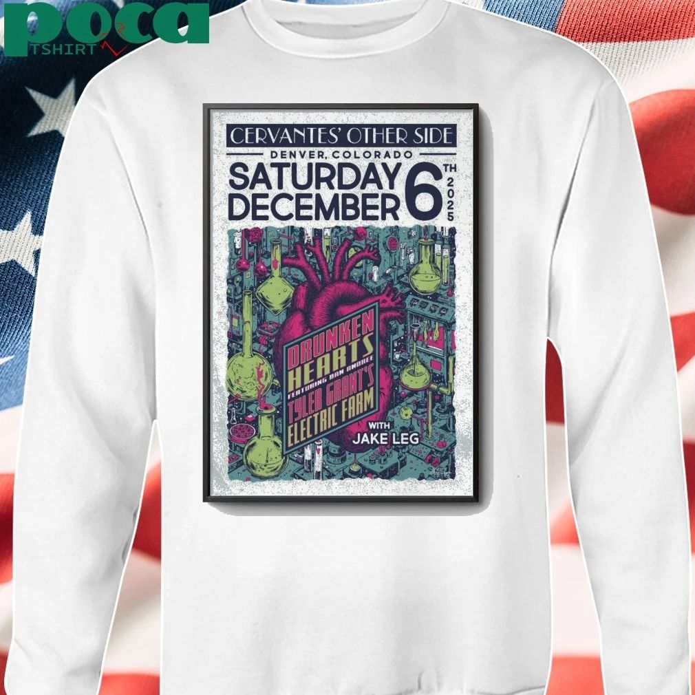 Drunken Hearts Ft. Dan Andree & Tyler Grant’S Electric Farm W Jake Leg Dec 6 2025 Denver Colorado Poster shirt