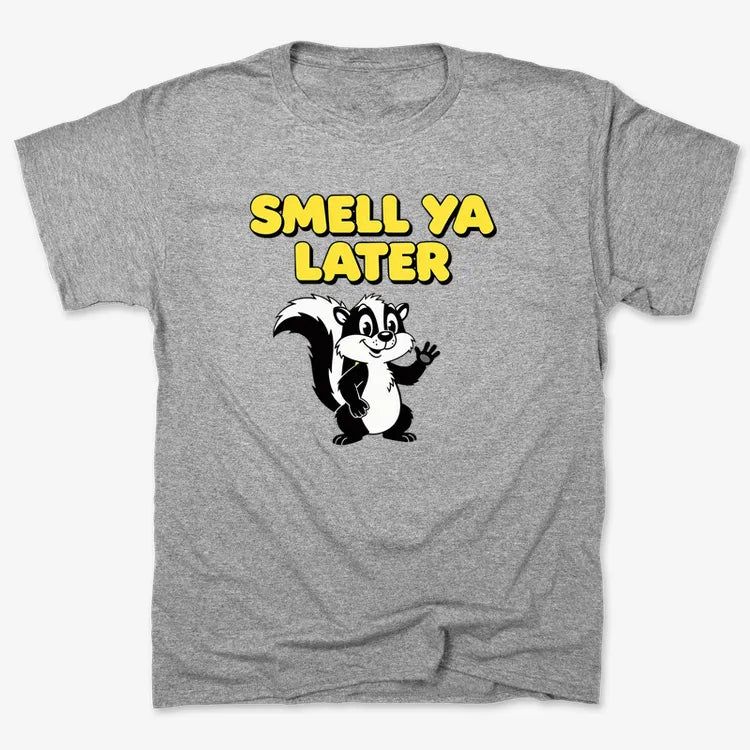Smell Ya Later Skunk