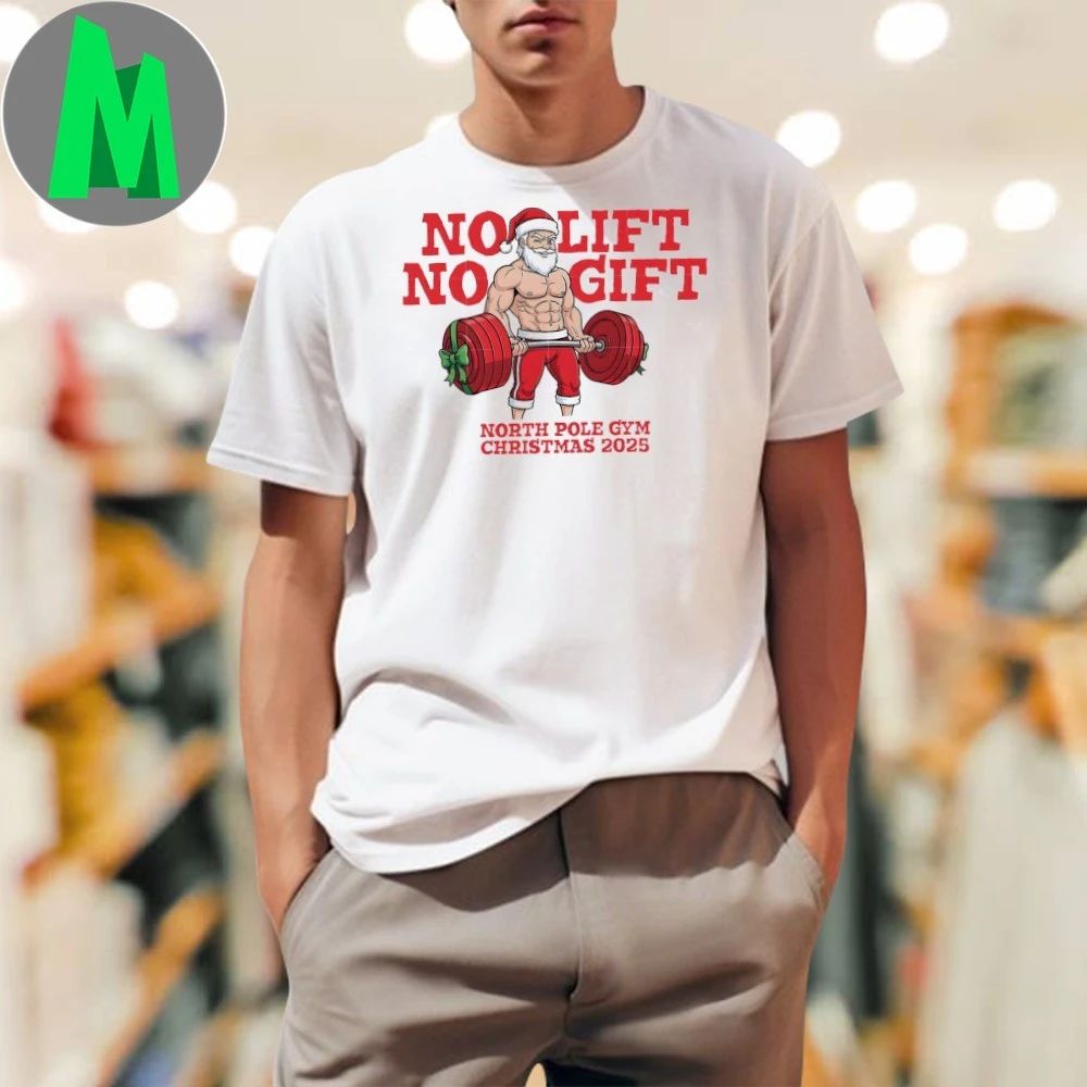No Lift No Gift Gym Santa North Pole Gym Christmas 2025 Shirt