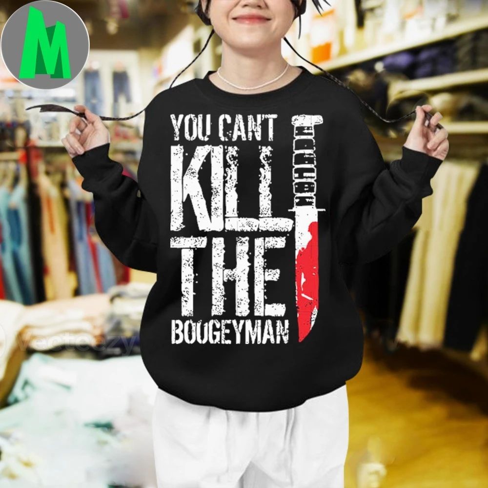 You can’t kill the Boogeyman Shirt