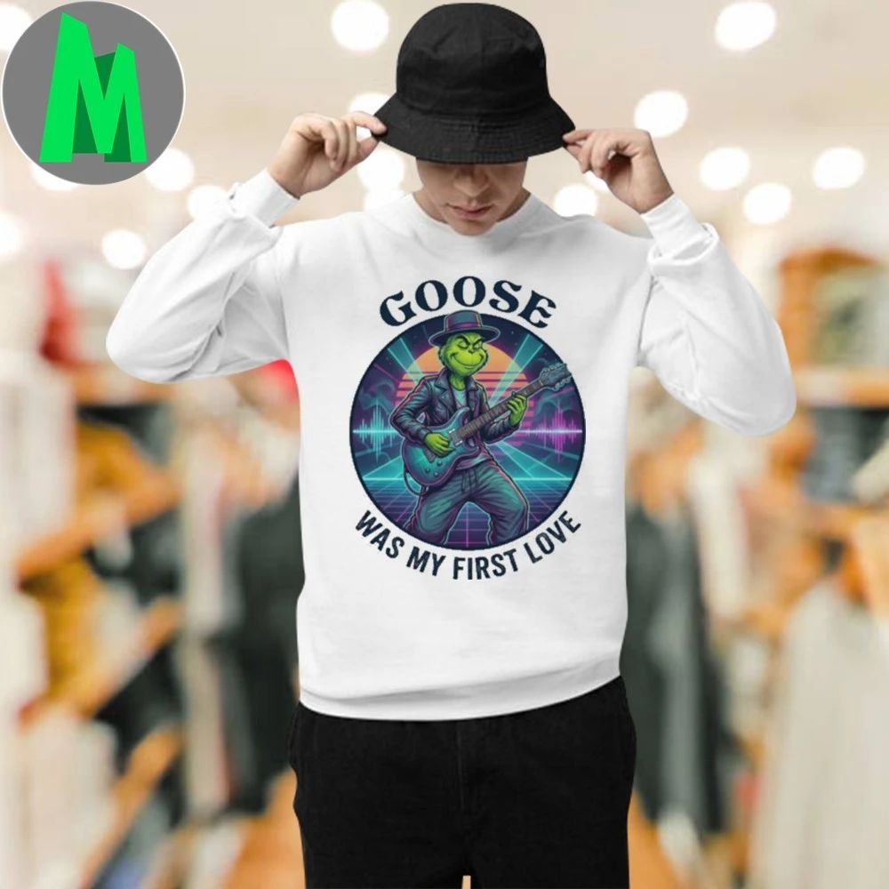 Goose Was My First Love Funny Grinch Christmas T-Shirt