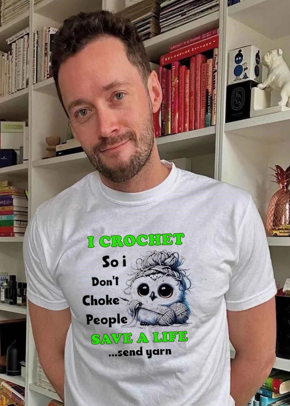 Crochet Owl Gift I Crochet So I Don’t Choke People Save A Life Send Yarn T-Shirt
