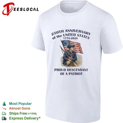 250th Anniversary of the USA 1776-2026 Proud Descendant of a Patriot T-shirt