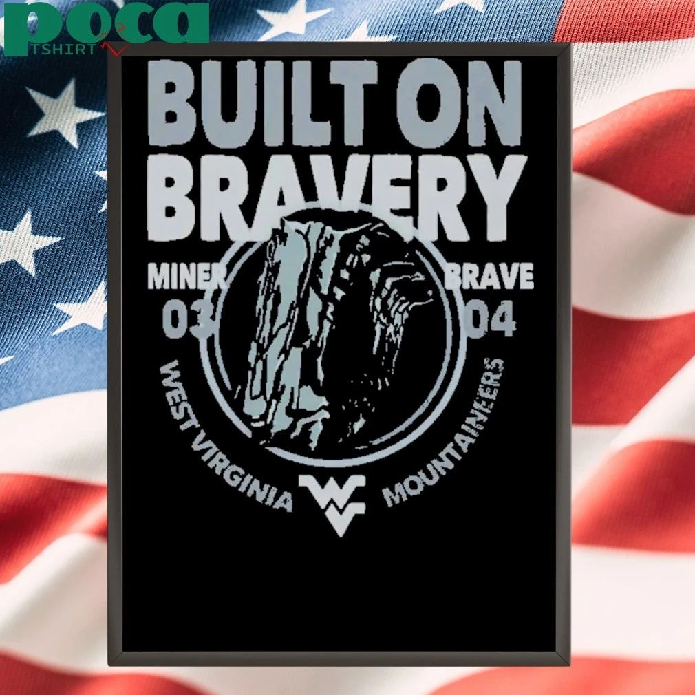 West Virginia Mountaineers Built On Bravery Miner Brave T-Shirt