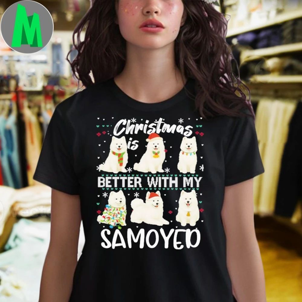 Christmas is better with Samoyed Shirt
