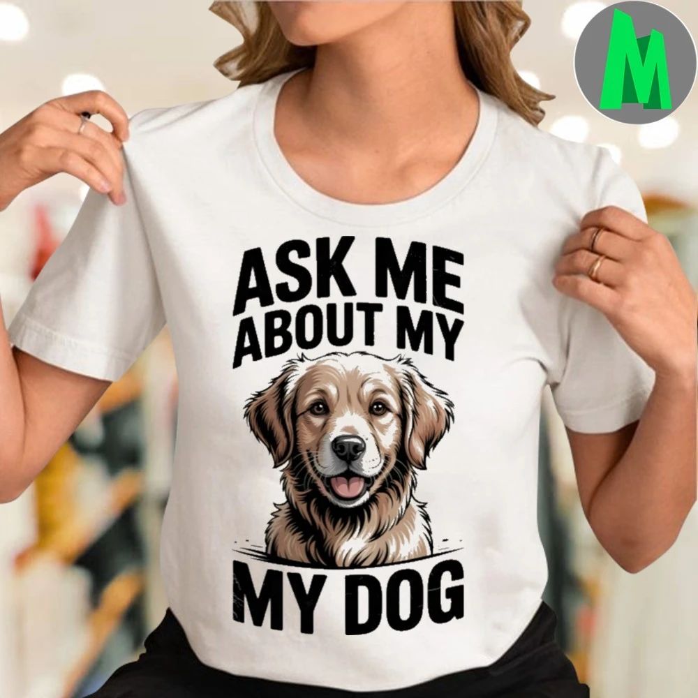Ask Me About My Dog Shirt
