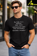 My Body Is A Machine That Unstructured Data Into Actionable Business Insights Shirt