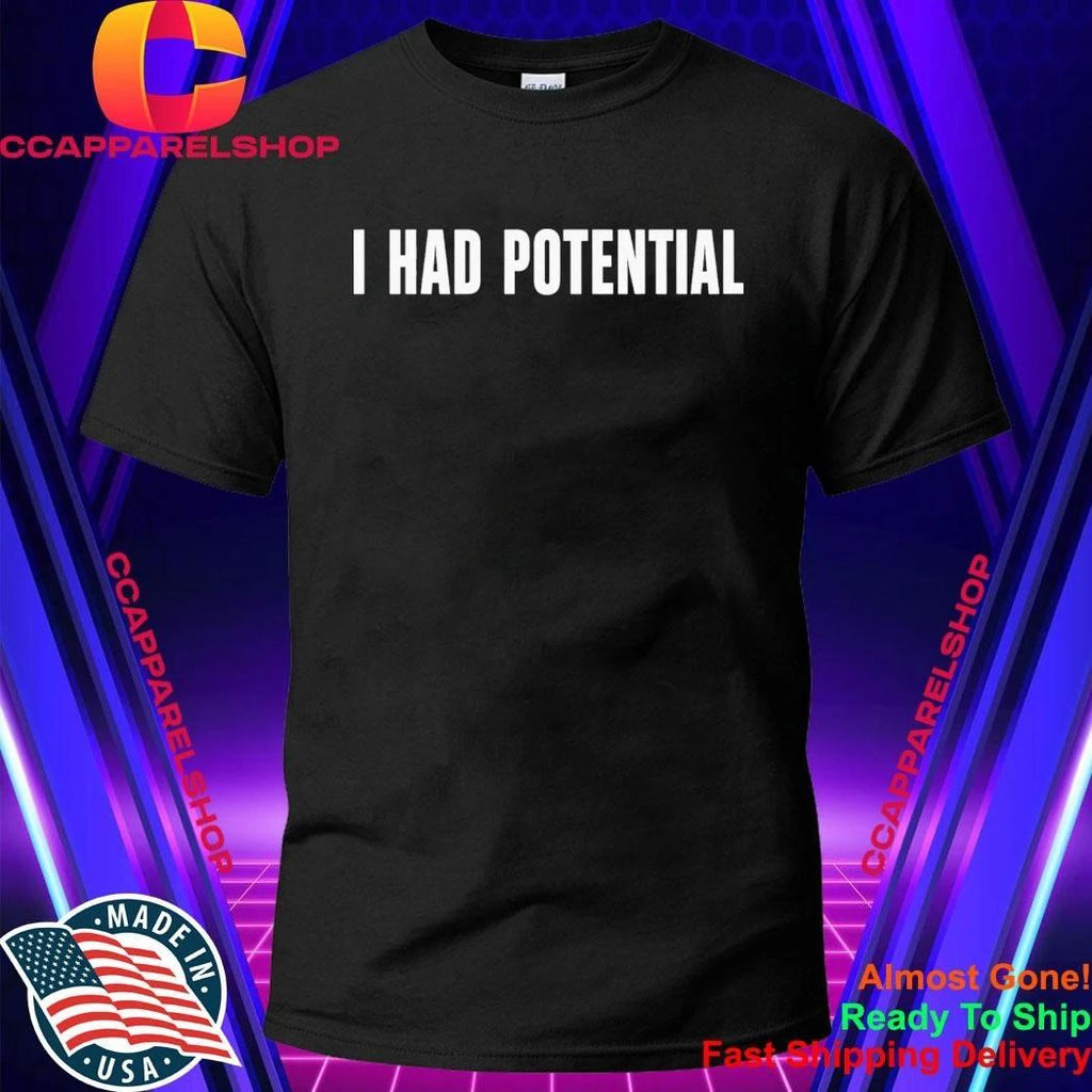 Kyle Hebert I Had Potential Shirt