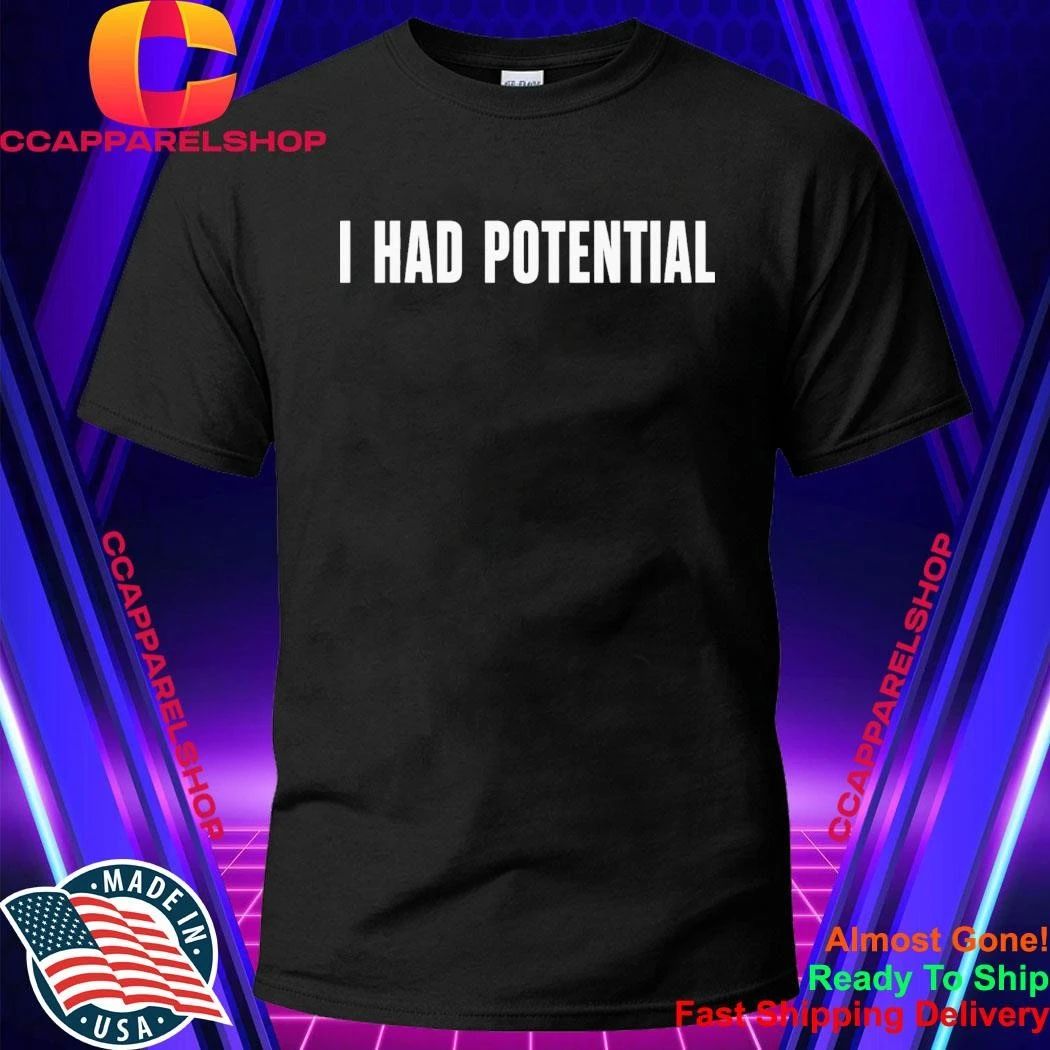 Kyle Hebert I Had Potential Shirt