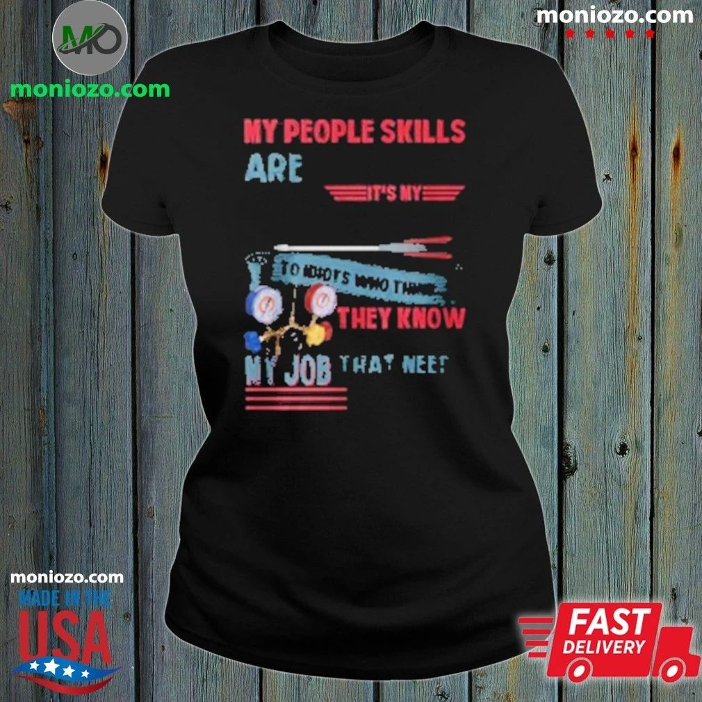 Original My People Skills Are Just Fine It’s My Tolerance T-Shirt