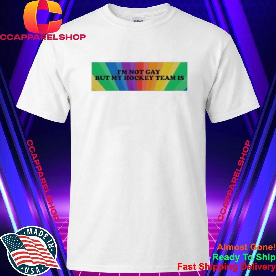 I’m Not Gay But My Hockey Team Is Pride Rainbow Background Shirt