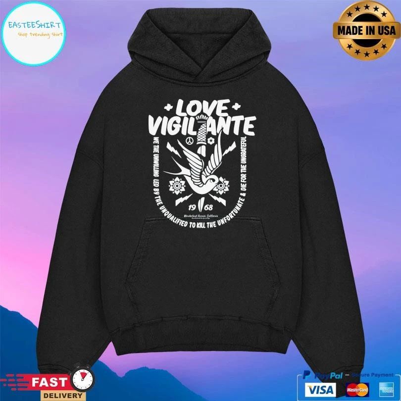 Love Vigilante We The Unwilling Led By The Unqualified To Kill The Unfortunate And Die For The Ungrateful T-shirts