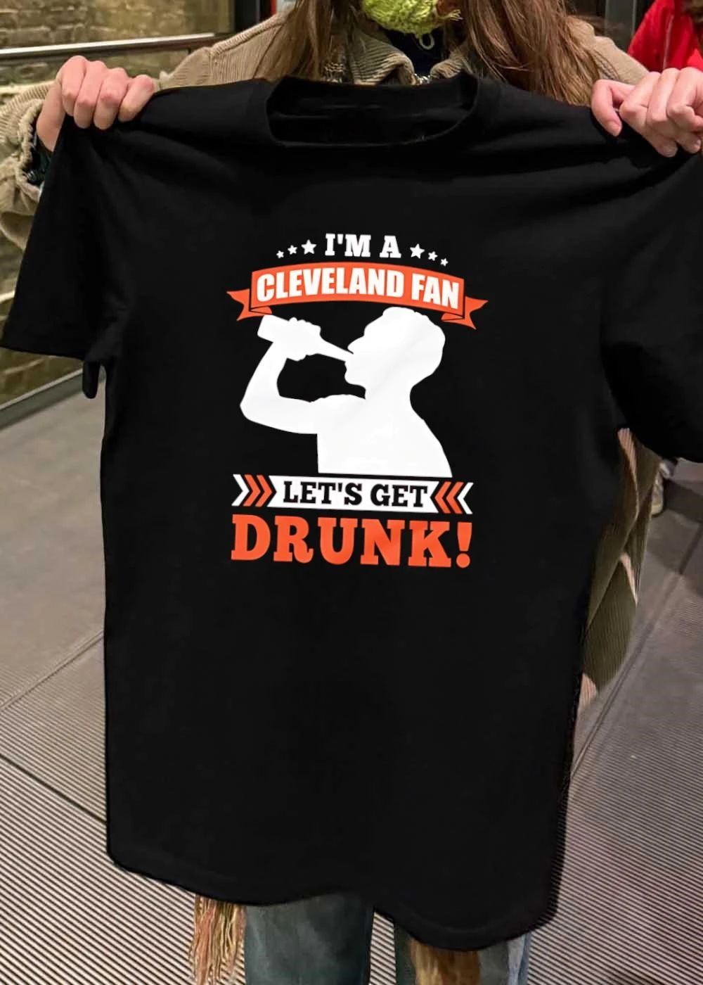 Cleveland Fan Let’s Get Drunk Beer Drinking Funny Sports shirt