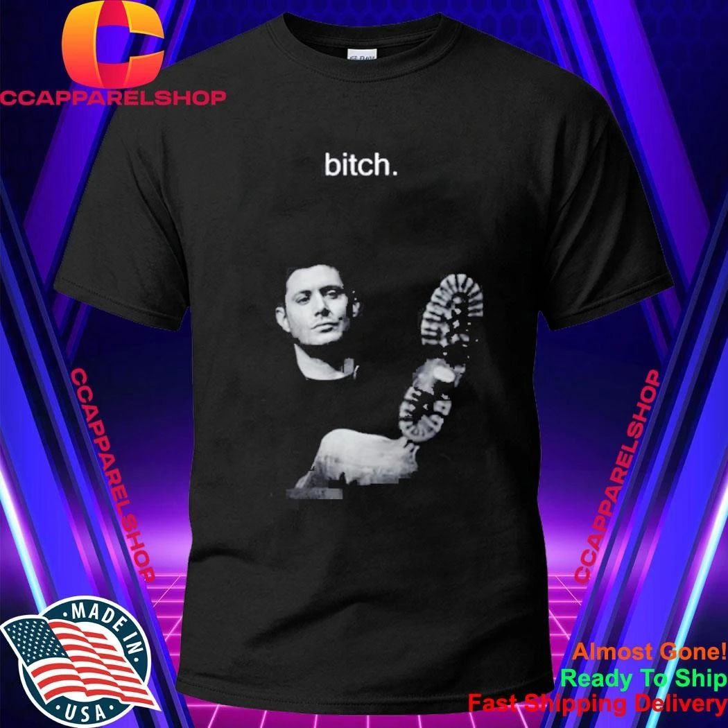 Dean Winchester Bitch Shirt