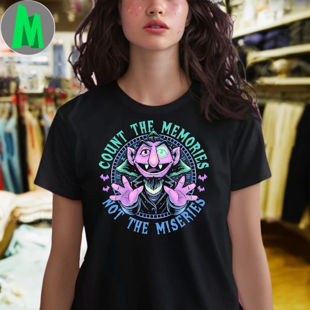 Count the Memories Not THe Miseries T-Shirt