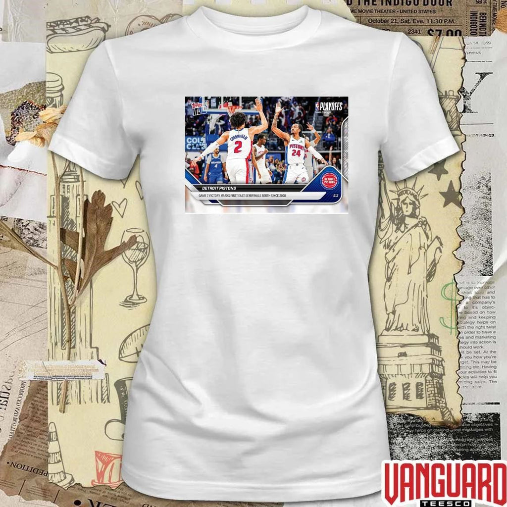 Detroit Pistons Game 7 Victory Marks First East Semifinals Berth Since 2008 t-shirt
