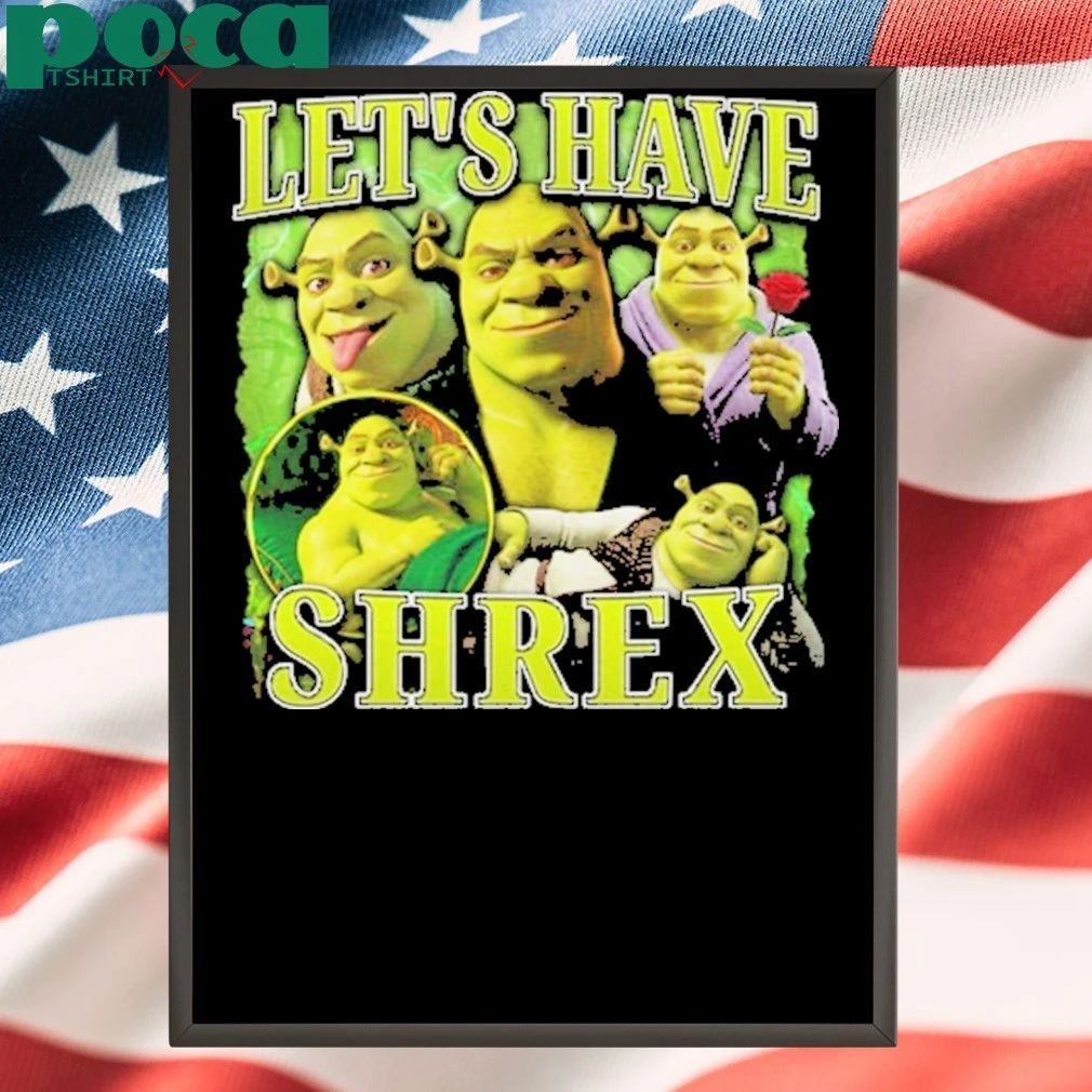 Shrek Let’s have Shrex shirt